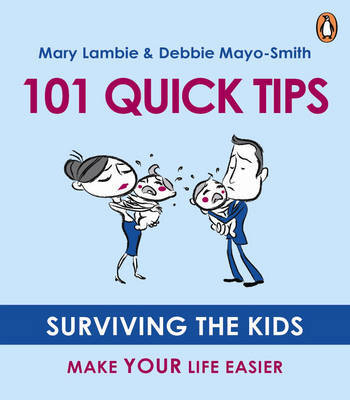 101 Quick Tips: Surviving the Kids, Make Your Life Easier by Mary Lambie image