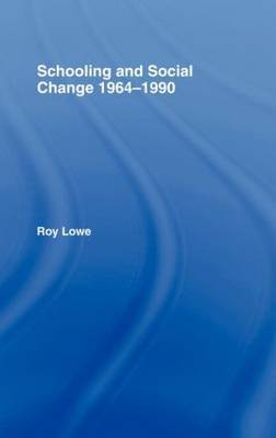 Schooling and Social Change 1964-1990 by Roy Lowe image