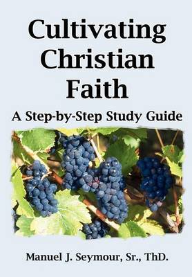 Cultivating Christian Faith by Manuel J. Seymour image