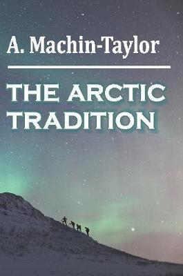 THE Arctic Tradition by A Machin Taylor image