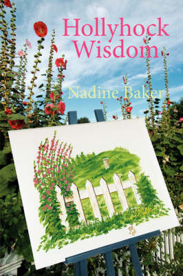 Hollyhock Wisdom by Nadine Baker image