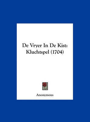 de Vryer in de Kist: Kluchtspel (1704) by * Anonymous image