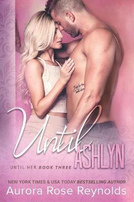 Until Ashlyn by Aurora Rose Reynolds image