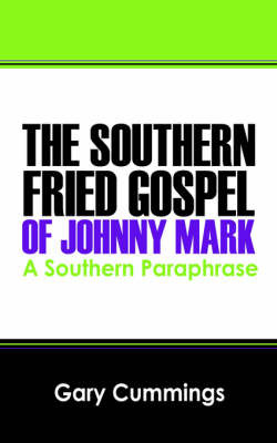 The Southern Fried Gospel of Johnny Mark: A Southern Paraphrase by Gary Cummings image