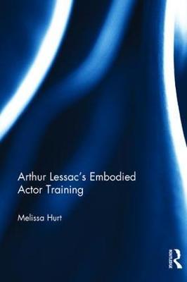 Arthur Lessac's Embodied Actor Training by Melissa Hurt image