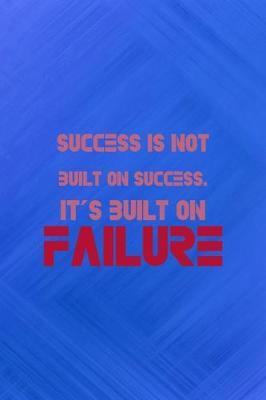 Success Is Not Built On Success It S Built On Failure Image At Mighty Ape Nz Success Is Not Built On Success It S Built On Failure Image At Mighty Ape Nz