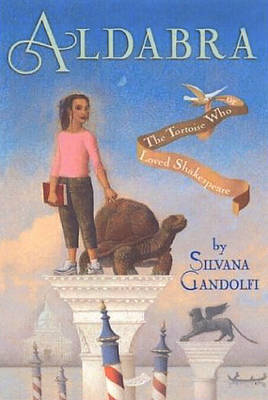 Aldabra, or the Tortoise Who Loved Shakespeare by Silvana Gandolfi image
