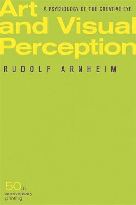 Art and Visual Perception, Second Edition by Rudolf Arnheim