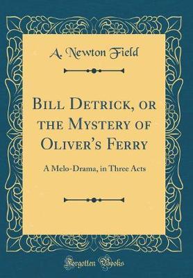 Bill Detrick, or the Mystery of Oliver's Ferry by A Newton Field image