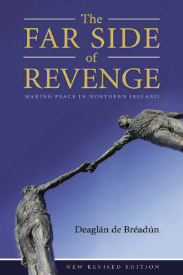 The Far Side of Revenge: Making Peace in Northern Ireland by Deaglan De Breadun image