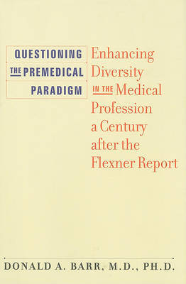 Questioning the Premedical Paradigm by Donald A Barr image