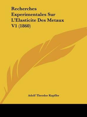 Recherches Experimentales Sur L'Elasticite Des Metaux V1 (1860) image