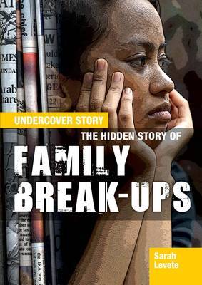 The Hidden Story of Family Break-ups on Hardback by Sarah Levete