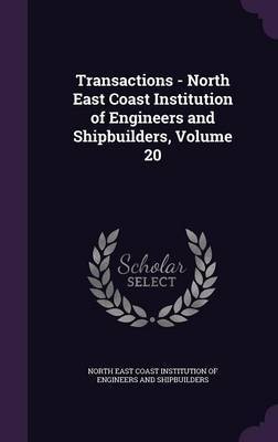 Transactions - North East Coast Institution of Engineers and Shipbuilders, Volume 20 image
