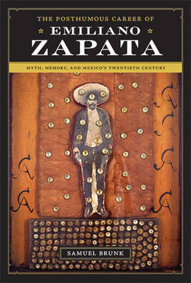 The Posthumous Career of Emiliano Zapata by Samuel Brunk image