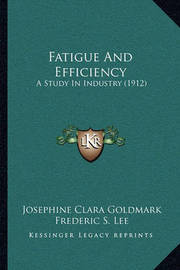 Fatigue and Efficiency on Paperback by Josephine Clara Goldmark