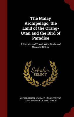 The Malay Archipelago, the Land of the Orang-Utan and the Bird of Paradise by Alfred Russel Wallace image