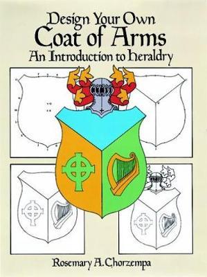 Design Your Own Coat of Arms by Rosemary A Chorzempa image