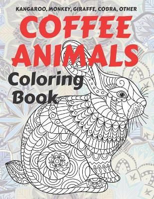 Coffee Animals - Coloring Book - Kangaroo, Monkey, Giraffe, Cobra ...
