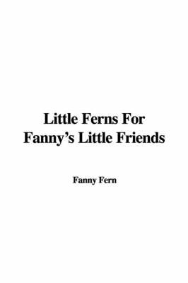Little Ferns for Fanny's Little Friends by Fanny Fern image