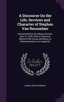 A Discourse on the Life, Services and Character of Stephen Van Rensselaer by Daniel Dewey Barnard image