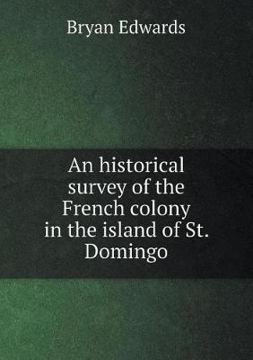 An Historical Survey of the French Colony in the Island of St. Domingo by Bryan Edwards image