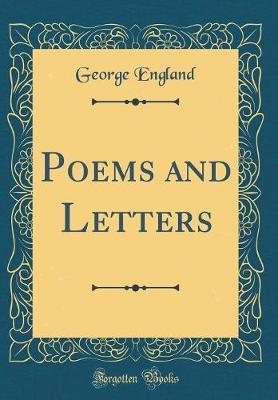 Poems and Letters (Classic Reprint) by George England image