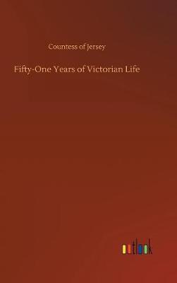 Fifty-One Years of Victorian Life by Countess Of Jersey image