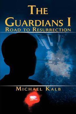 The Guardians I: Road to Resurrection by Michael Kalb image