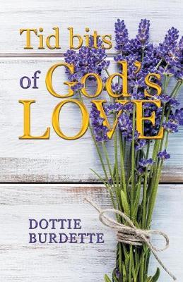 Tid Bits of God's Love by Dottie Burdette image