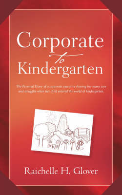 Corporate to Kindergarten by Raichelle H. Glover image