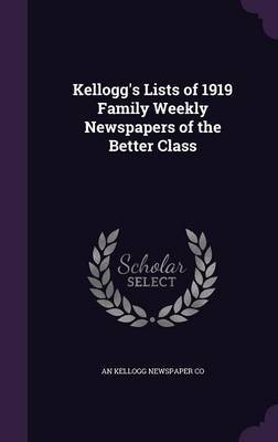 Kellogg's Lists of 1919 Family Weekly Newspapers of the Better Class by An Kellogg Newspaper Co image