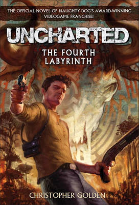 Uncharted: The Fourth Labyrinth by Christopher Golden image