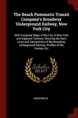 The Beach Pneumatic Transit Company's Broadway Underground Railway, New York City image