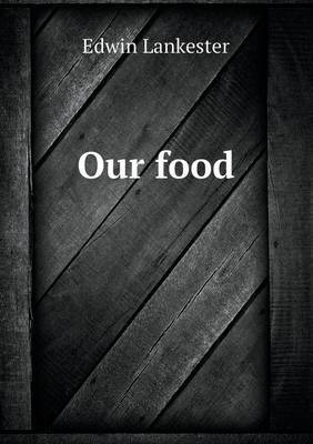 Our Food by Edwin Lankester image
