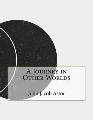 A Journey in Other Worlds by John Jacob Astor image