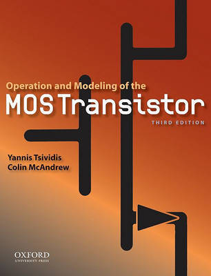 Operation and Modeling of the MOS Transistor by Tsividis