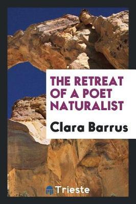 The Retreat of a Poet Naturalist by Clara Barrus image