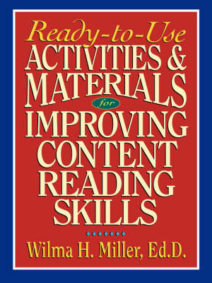 Ready-to-Use Activities & Materials for Improving Content Reading Skills by Wilma H. Miller