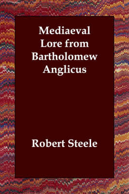 Mediaeval Lore from Bartholomew Anglicus by Robert Steele image