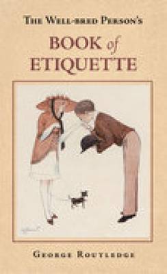 The Well-Bred Person's Book of Etiquette by George Routledge image