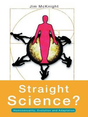 Straight Science? Homosexuality, Evolution and Adaptation by Jim McKnight image