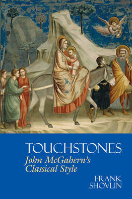 Touchstones: John McGahern’s Classical Style on Hardback by Frank Shovlin