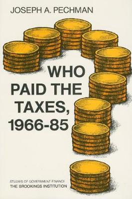 Who Paid the Taxes, 1966-85? by Joseph A. Pechman