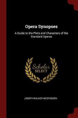 Opera Synopses by Joseph Walker McSpadden image