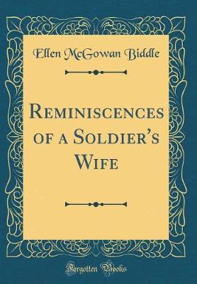 Reminiscences of a Soldier's Wife (Classic Reprint) by Ellen McGowan Biddle image
