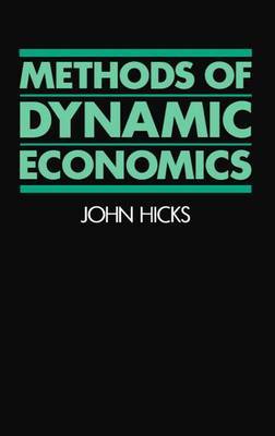 Methods of Dynamic Economics by J. R. Hicks image