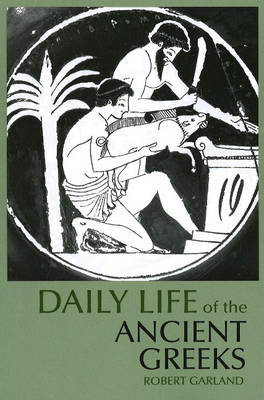 Daily Life of the Ancient Greeks by Robert Garland image