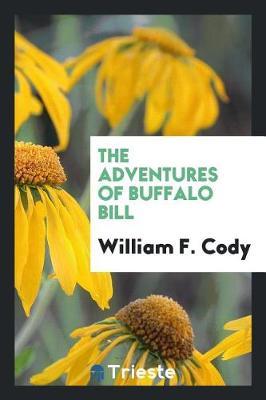 The Adventures of Buffalo Bill by William F Cody image