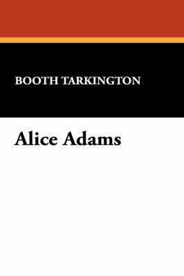 Alice Adams by Booth Tarkington